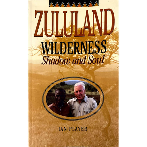 ISBN: 9780864863409 / 0864863403 - Zululand Wilderness: Shadow and Soul by Ian Player [1997]