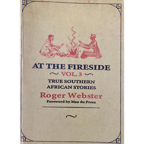 ISBN: 9780864865823 / 0864865821 - At the Fireside: True South African Stories Vol.3 by Roger Webster, foreword by Max du Preez, 1st Edition [2005]