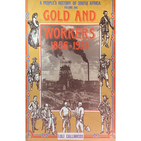 ISBN: 9780869751190 / 0869751190 - Gold And Workers 1886-1924 by Luli Callinicos. A People's History of South Africa: Volume 1 [1990]