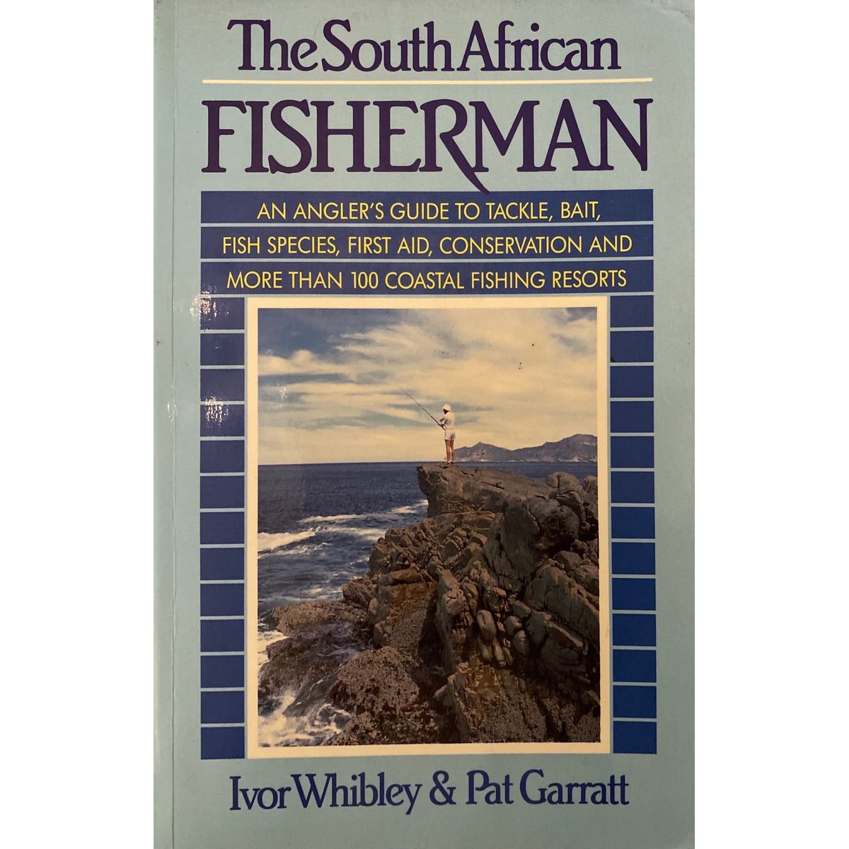 ISBN: 9780869783245 / 0869783246 - The South African Fisherman: An Angler's Guide to Tackle, Bait, Fish Species, First Aid, Conservation and More than 100 Coastal Fishing Resorts by Ivor Whibley and Pat Garrat [1992]