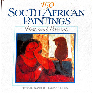 ISBN: 9780947458256 / 0947458255 - 150 South African Paintings: Past and Present by Lucy Alexander and Evelyn Cohen [1990]
