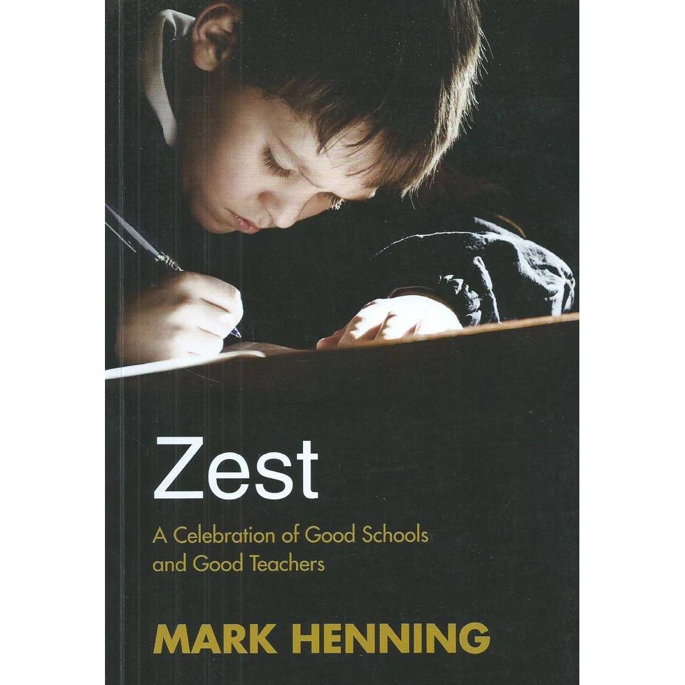 ISBN: 9780992174606 / 0992174600 - Zest: A Celebration of Good Schools and Good Teachers by Mark Henning [2012]