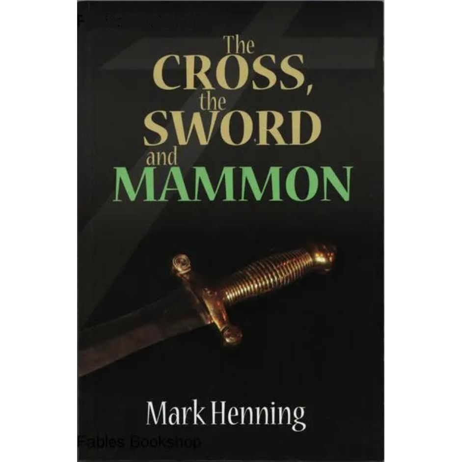 ISBN: 9780992174651 / 0992174651 - The Cross, the Sword and Mammon by Mark Henning [2015]