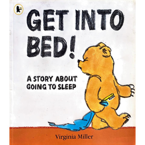 ISBN: 9781406311846 / 1406311847 - Get Into Bed: A Story About Going To Sleep by Virginia Miller [2008]