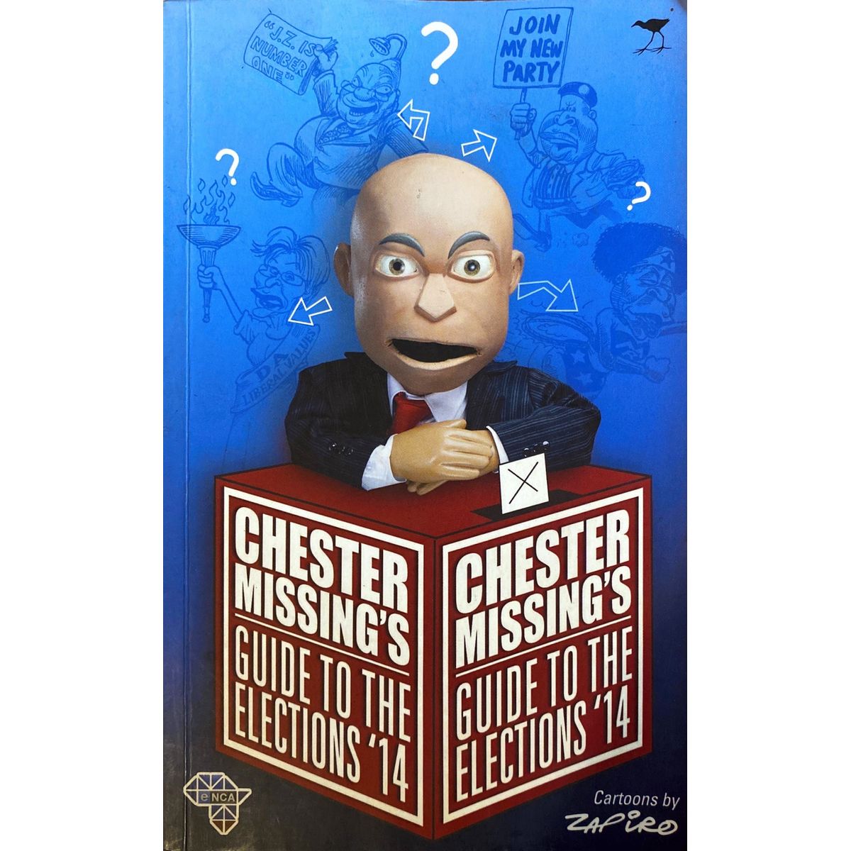 ISBN: 9781431410699 / 1431410691 - Chester Missing's Guide to the Elections '14 by Chester Missing, illustrated by Zapiro [2014]