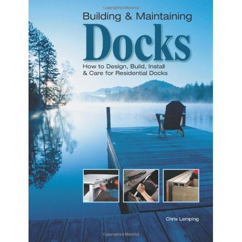 ISBN: 9781589232846 / 1589232844 - Building & Maintaining Docks: How to Design, Build, Install & Care for Residential Docks by Chris Lamping [2007]