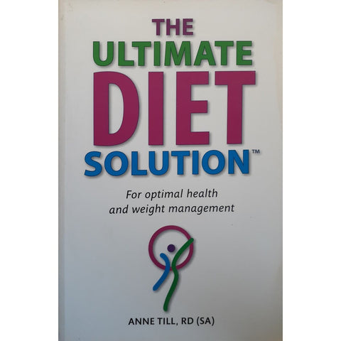 ISBN: 9781770072039 / 1770072039 - The Ultimate Diet Solution: For Optimal Health and Weight Management by Anne Till. Published by Struik Publishers, 2006. Softcover. Used, Very Good condition. 288 pp. https://factandfiction.co.za