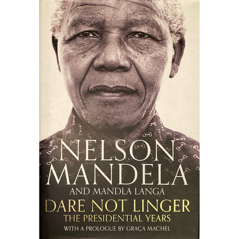 ISBN: 9781770105706 / 1770105700 - Dare Not Linger: The Presidential Years by Nelson Mandela and Mandla Langa [2017]