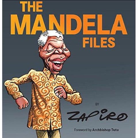 ISBN: 9781770130043 / 1770130047 - Zapiro: The Mandela Files by Jonathan Shapiro [2009]