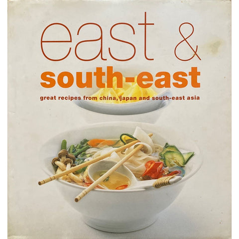 ISBN: 9781841723365 / 1841723363 - East and South East: Great Recipes from China, Japan and Southeast Asia by Fiona Smith, Clare Ferguson, Elsa Petersen-Schepelern, Sonia Stevenson, Peter Cassidy, William Lingwood and Jeremy Hopley [2002]