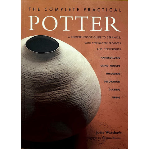 ISBN: 9781843099697 / 1843099691 - The Complete Practical Potter: A Comprehensive Guide To Ceramics with step-by-step Projects and Techniques by Josie Warshaw [2007]