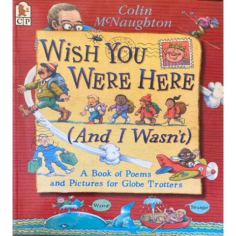 ISBN: 9781844287819 / 1844287815 - Wish You Were Here and I Wasn't: A Book of Poems and Pictures for Globe Trotters by Colin McNaughton [2004]