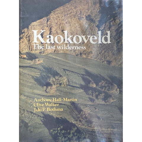 ISBN: 9781868121403 / 1868121402 - Kaokoveld: The Last Wilderness by Anthony Hall-Martin, Clive Walker and J du P Bothma [1989]