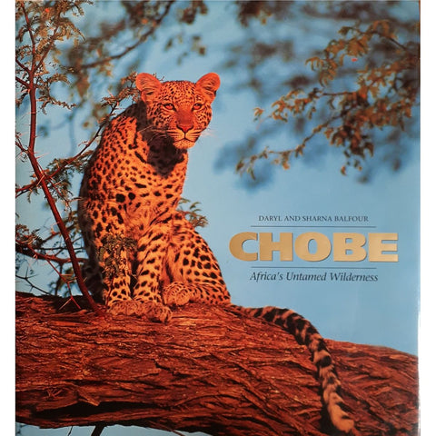 ISBN: 9781868126927 / 1868126927 - Chobe: Africa's Untamed Wilderness by Daryl and Sharna Balfour, 1st Edition [1997]