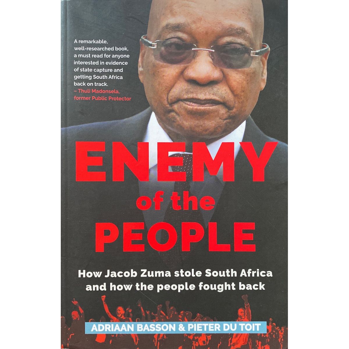 ISBN: 9781868428182 / 1868428184 - Enemy of the People: How Jacob Zuma Stole South Africa and how the People Fought Back by Adrian Basson and Pieter du Toit [2017]