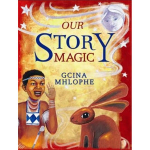 ISBN: 9781869141110 / 1869141113 - Our Story Magic by Gcina Mhlophe [2006]