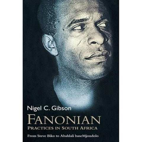 ISBN: 9781869141974 / 1869141970 - Fanonian Practices in South Africa: From Steve Biko to Abahlali baseMjondolo by Nigel C. Gibson [2011]