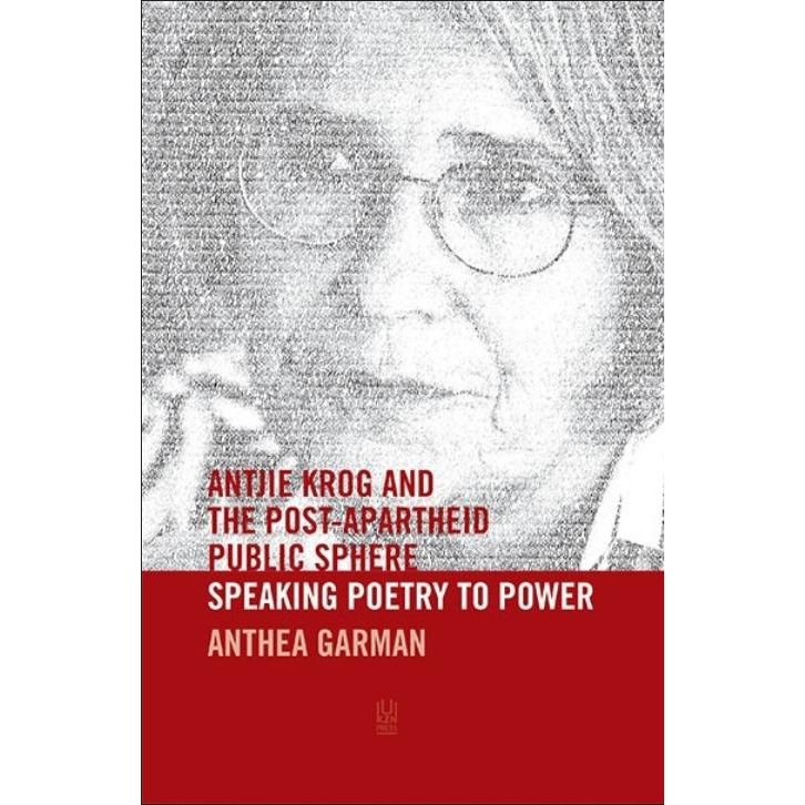 ISBN: 9781869142933 / 1869142934 - Antjie Krog and the Post-Apartheid Public Sphere: Speaking Poetry to Power by Anthea Garman [2015]