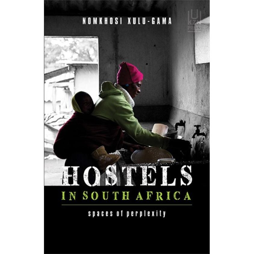 ISBN: 9781869143718 / 186914371X - Hostels in South Africa: Spaces of Perplexity by Nomkhosi Xulu-Gama [2017]