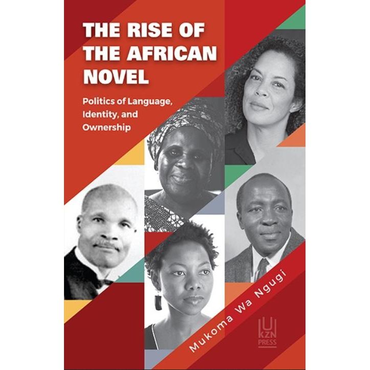 ISBN: 9781869144104 / 1869144104 - The Rise of the African Novel: Politics of Language, Identity and Ownership by Mukoma Wa Ngugi [2019]