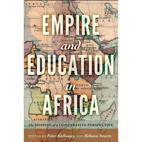 ISBN: 9781869144142 / 1869144147 - Empire and Education in Africa: The Shaping of a Comparative Perspective by Peter Kallaway and Rebecca Swartz [2019]