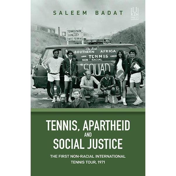 ISBN: 9781869145149 / 1869145143 - Tennis, Apartheid and Social Justice: The First Non-Racial International Tennis Tour, 1971 by Saleem Badat [2023]