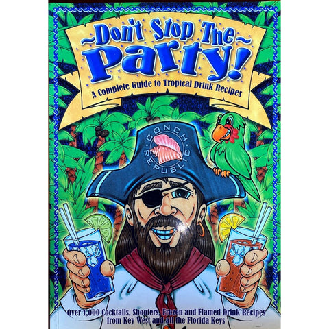 ISBN: 9781877833564 / 1877833568 - Don't Stop The Party: A Complete Guide To Tropical Drink Recipes [2003]