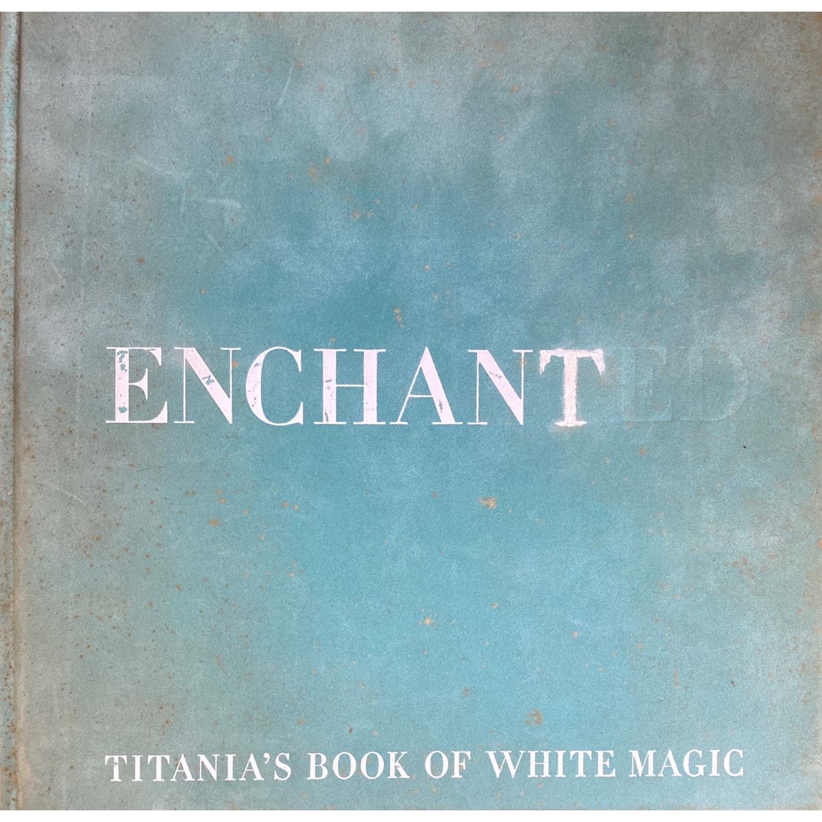 ISBN: 9781902757025 / 1902757025 - Enchanted: Titania's Book of White Magic by Titania Hardie, photographs by Sara Morris [2001]